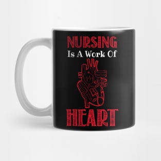 Nursing Is A Work Of Heart - Nurse Mug